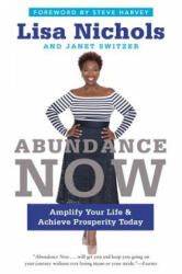 Abundance Now - Lisa Nichols, Janet Switzer (ISBN: 9780062412218)