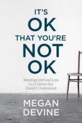 It's Ok That You're Not Ok - Megan Devine (ISBN: 9781622039074)