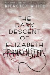 Dark Descent Of Elizabeth Frankenstein - Kiersten White (ISBN: 9780525707936)