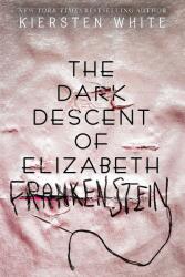 Dark Descent Of Elizabeth Frankenstein - Kiersten White (ISBN: 9780525707936)