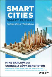 Smart Cities, Smart Future - Mike Barlow, Cornelia Levy-Bencheton (ISBN: 9781119516187)