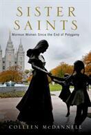 Sister Saints: Mormon Women Since the End of Polygamy (ISBN: 9780190221317)