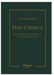 In Honorem Dan Chirica. Intre dogmatica dreptului si ratiunea practica - Ionut-Florin Popa (ISBN: 9786062711870)
