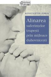 Alinarea suferințelor trupești prin mijloace duhovnicești (ISBN: 9789731366562)