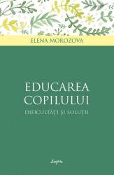 Educarea copilului - dificultăţi și soluţii (ISBN: 9789731366500)