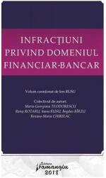 Infracțiuni privind domeniul financiar-bancar (ISBN: 9786062711764)