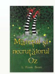 Maretul si Necrutatorul Oz - L. Frank Baum (ISBN: 9786068826257)