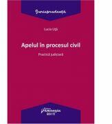 Apelul in procesul civil. Practica judiciara - Lucia Uta (ISBN: 9786062709884)
