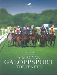 A magyar galoppsport története (ISBN: 9786155068560)