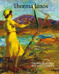 Thorma János - Nagybánya és Kiskunhalas (ISBN: 9786155282188)