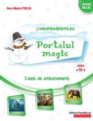 Portalul Magic. Caiet de antrenament: Limba și literatura română, Matematică. Clasa a IV-a (ISBN: 9789734728800)