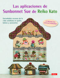 Las aplicaciones de Sunbonnet Sue de Reiko Kato - REIKO KATO (ISBN: 9788498745726)