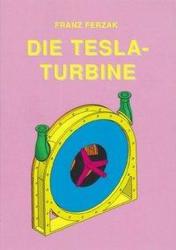 Die Tesla-Turbine - Franz Ferzak (ISBN: 9783980583572)