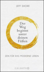 Der Weg beginnt unter deinen Füßen - Jeff Shore, Sabine Beyreuther, Bernhard Kleinschmidt, Jeannette Stowasser, Michael Walter (ISBN: 9783426292839)