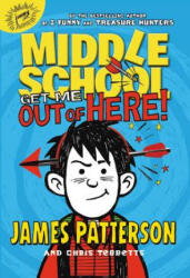 Middle School: Get Me Out of Here! - James Patterson, Chris Tebbetts, Laura Park (ISBN: 9780316206693)
