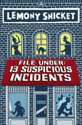 File Under: 13 Suspicious Incidents - Lemony Snicket, Seth (ISBN: 9780316393065)