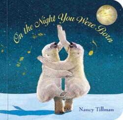 On the Night You Were Born - Nancy Tillman (ISBN: 9781250164018)
