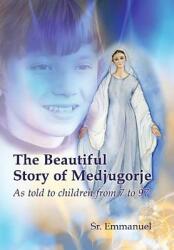 The Beautiful Story of Medjugorje: As Told to Children from 7 to 97 (ISBN: 9780986045318)