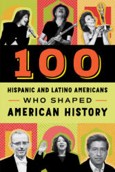 100 Hispanic and Latino Americans Who Shaped American History (ISBN: 9780912517476)