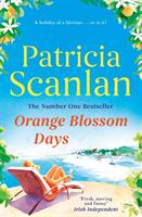 Orange Blossom Days - Warmth wisdom and love on every page - if you treasured Maeve Binchy read Patricia Scanlan (ISBN: 9781471175800)