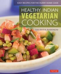 Healthy Indian Vegetarian Cooking - Shubhra Ramineni, Monica Pope, Minori Kawana (ISBN: 9780804850476)