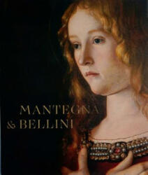 Mantegna and Bellini - Caroline Campbell, Dagmar Korbacher, Neville Rowley, Sarah Vowles, Andrea De Marchi, Jill Dunkerton, Bebette Hartweig, Katharina Weick-Jock (ISBN: 9781857096347)