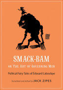Smack-Bam or the Art of Governing Men: Political Fairy Tales of douard Laboulaye (ISBN: 9780691181868)