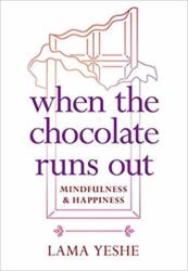 When the Chocolate Runs Out - Lama Thubten Yeshe (ISBN: 9781614295310)