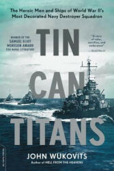 Tin Can Titans - John Wukovits (ISBN: 9780306921902)
