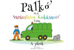 Palkó és a varázslatos kukásautó 2. rész - A piknik (ISBN: 9786150036403)