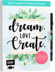 Dein Handlettering-Block - Dream. Love. Create. Mit original Tombow ABT Dual Brush Pen (ISBN: 9783960931133)