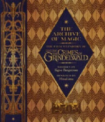 Archive of Magic: the Film Wizardry of Fantastic Beasts: The Crimes of Grindelwald - Signe Bergstrom (ISBN: 9780008204655)