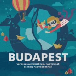 Budapest - Városkalauz kicsiknek, nagyoknak és még nagyobbaknak (ISBN: 9786150039060)