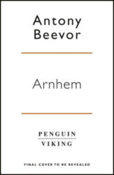 Antony Beevor - Arnhem - Antony Beevor (ISBN: 9780670918676)