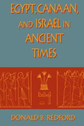 Egypt, Canaan, and Israel in Ancient Times - Donald B. Redford (ISBN: 9780691000862)