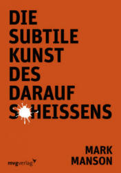 Die subtile Kunst des Daraufscheißens - Mark Manson (ISBN: 9783868828115)