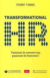 Transformational HR: Pasionat de oameni sau pasionat de business? (ISBN: 9786069359709)