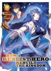 How a Realist Hero Rebuilt the Kingdom (Light Novel) Vol. 3 - Dojyomaru, Fuyuyuki (ISBN: 9781642750447)