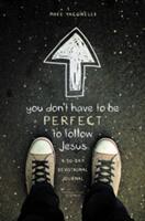 You Don't Have to be Perfect to Follow Jesus (ISBN: 9780310742630)