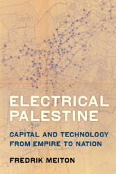 Electrical Palestine: Capital and Technology from Empire to Nation (ISBN: 9780520295896)