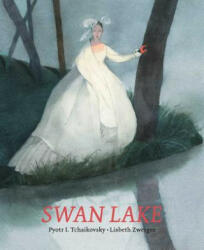 Swan Lake - Pyotr Ilyich Tchaikovsky, Lisbeth Zwerger (ISBN: 9780735843295)