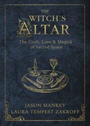 The Witch's Altar: The Craft Lore & Magick of Sacred Space (ISBN: 9780738757964)