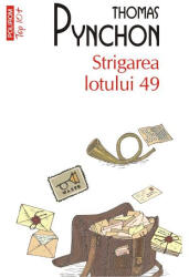 Strigarea lotului 49 - Thomas Pynchon. Traducere de Geta Dumitriu (ISBN: 9789734676651)