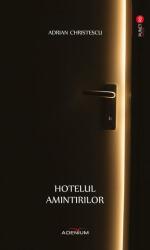 Hotelul amintirilor - Adrian Christescu (ISBN: 9786067423068)