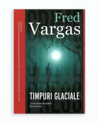 Timpuri glaciale - Fred Vargas (ISBN: 9786068959276)