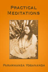 Practical Meditations - Paramahansa Yogananda (ISBN: 9781931833295)