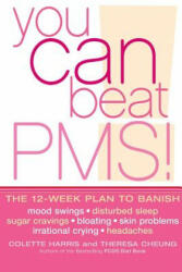 You Can Beat PMS! - Colette Harris, Theresa Cheung (ISBN: 9780007154258)