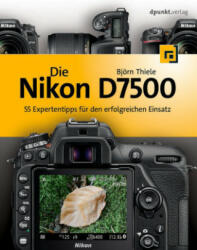 Die Nikon D7500 - Björn Thiele (ISBN: 9783864905506)