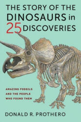 Story of the Dinosaurs in 25 Discoveries - Donald R. Prothero (ISBN: 9780231186025)