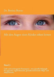 Mit den Augen eines Kindes sehen lernen - Band 3 - Bettina Bonus (2011)